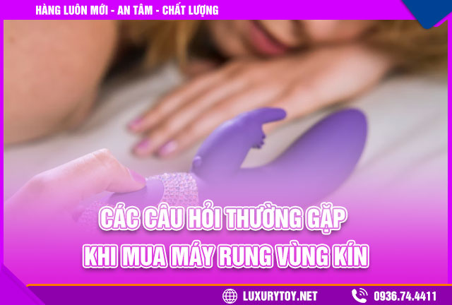 các câu hỏi thường gặp khi mua máy rung vùng kín